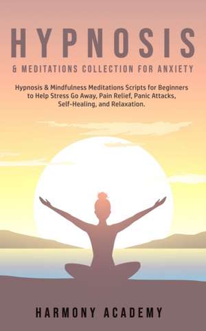 Hypnosis & Meditations Collection for Anxiety de Harmony Academy