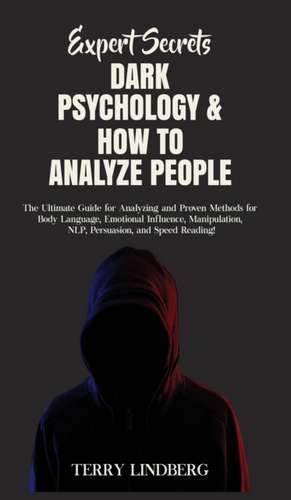 Expert Secrets - Dark Psychology & How to Analyze People de Terry Lindberg