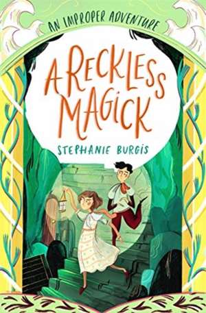 A Reckless Magick: An Improper Adventure 3 de Stephanie Burgis