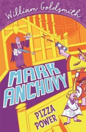 Mark Anchovy: Pizza Power (Mark Anchovy 3) de William Goldsmith