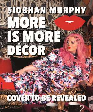 More Is More Décor de Siobhan Murphy