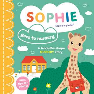 Sophie la girafe: Sophie goes to Nursery de Ruth Symons