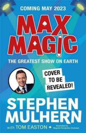 Max Magic: The Greatest Show on Earth (Max Magic 2) de Stephen Mulhern