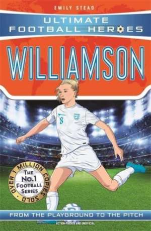 Leah Williamson (Ultimate Football Heroes - The No.1 football series): Collect Them All! de Emily Stead