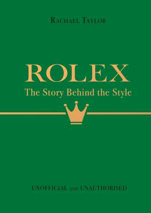 Rolex: The Story Behind the Style de Rachael Taylor