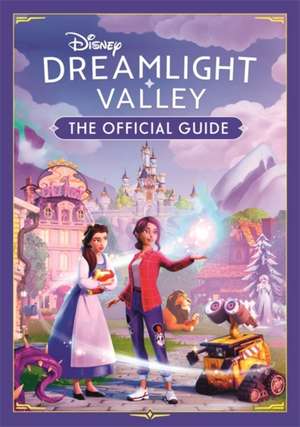 Disney Dreamlight Valley - The Official Guide de Stephanie Milton