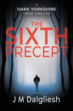 The Sixth Precept de J M Dalgliesh