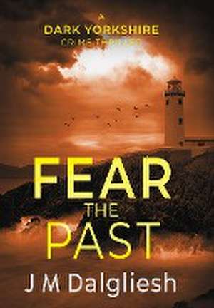 Fear the Past de J M Dalgliesh