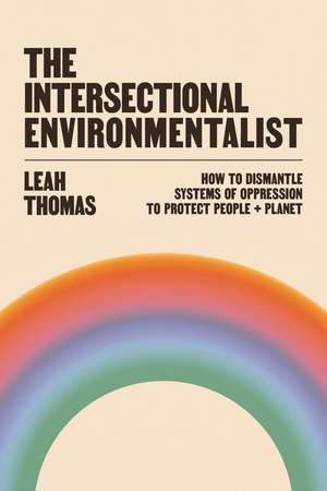 The Intersectional Environmentalist de Leah Thomas