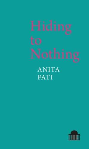 Hiding to Nothing de Anita Pati