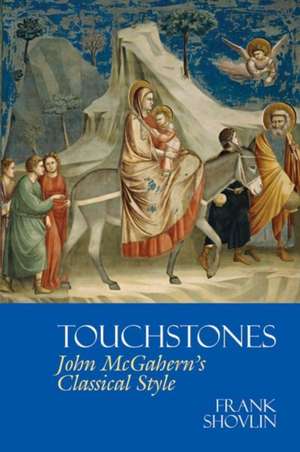 Touchstones: John McGahern′s Classical Style de Frank Shovlin