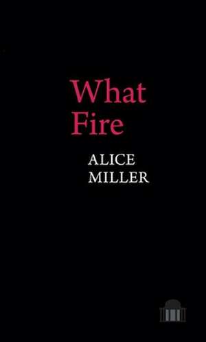 What Fire de Alice Miller