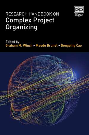 Research Handbook on Complex Project Organizing de Graham M. Winch