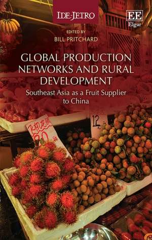 Global Production Networks and Rural Development – Southeast Asia as a Fruit Supplier to China de Bill Pritchard