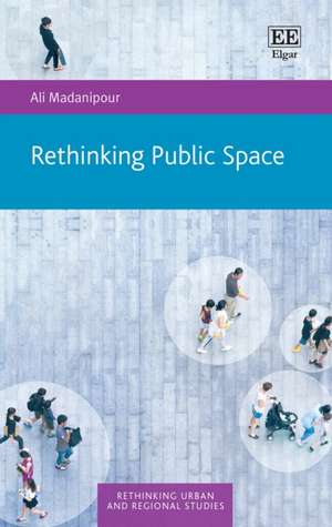 Rethinking Public Space de Ali Madanipour