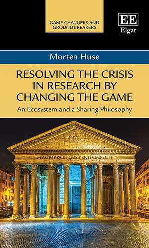 Resolving the Crisis in Research by Changing the Game – An Ecosystem and a Sharing Philosophy de Morten Huse