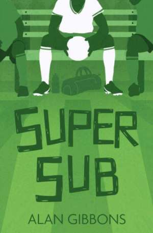 7_SUPER SUB de Alan Gibbons