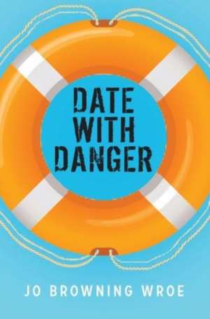 Date with Danger de Jo Browning Wroe