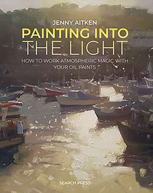 Painting into the Light de Jenny Aitken