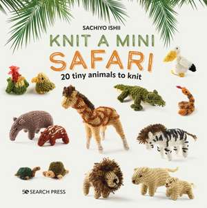 Knit a Mini Safari de Sachiyo Ishii