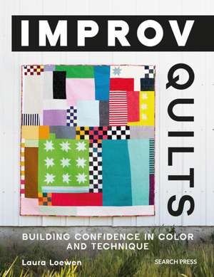 Improv Quilts de Laura Loewen