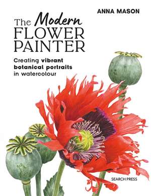 The Modern Flower Painter de Anna Mason