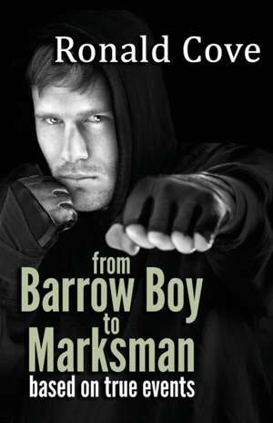 From Barrow Boy To Marksman de Ronald Cove