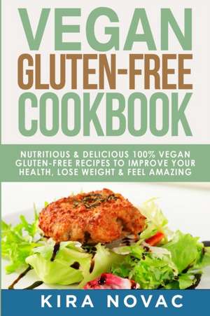 Vegan Gluten Free Cookbook de Kira Novac