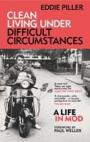 Clean Living Under Difficult Circumstances de Eddie Piller