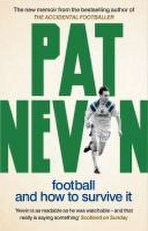 Football And How To Survive It de Pat Nevin