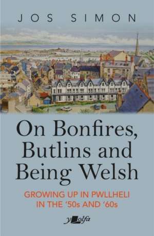 On Bonfires, Butlins and Being Welsh de Jos Simon