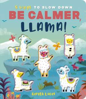 Be Calmer, Llama! de Rosamund Lloyd