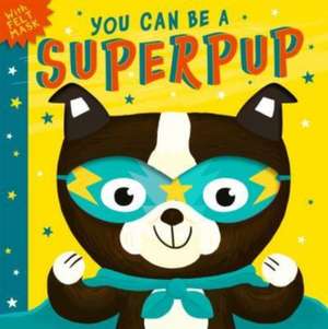 You Can Be A Superpup de Rosamund Lloyd