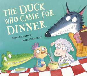 The Duck Who Came for Dinner de Steve Smallman