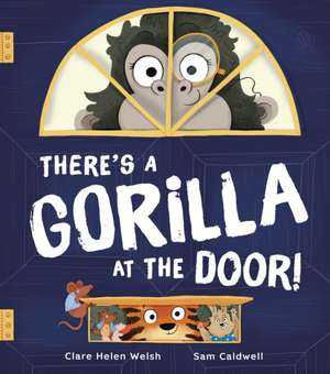 Welsh, C: There's a Gorilla at the Door! de Clare Helen Welsh