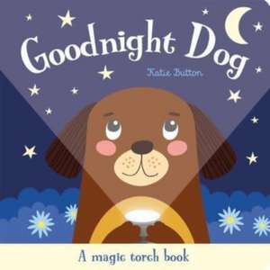 Button, K: Goodnight Dog de Katie Button