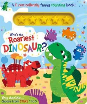 Who's the Roariest Dinosaur? de Lou Treleaven