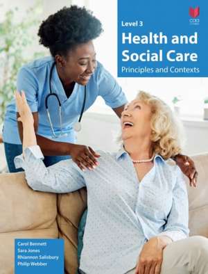 Bennett, C: Level 3 Health and Social Care - Principles and de Rhiannon Salisbury