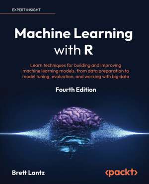 Machine Learning with R - Fourth Edition de Brett Lantz