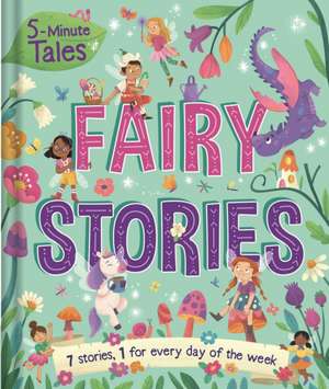 5-Minute Tales: Fairy Stories: With 7 Stories, 1 for Every Day of the Week de Igloobooks