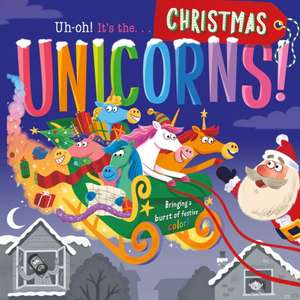 Uh-Oh! It's the Christmas Unicorns!: Padded Board Book de Igloobooks