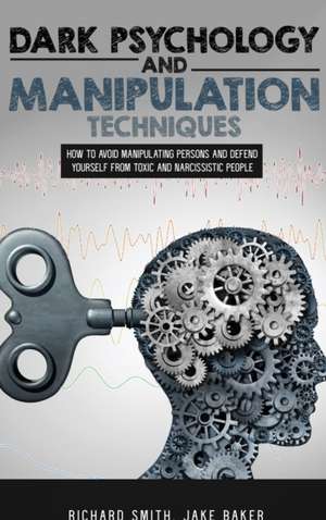 Dark Psychology and Manipulation Techniques de Richard Smith