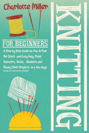 Knitting For Beginners de Charlotte Miller