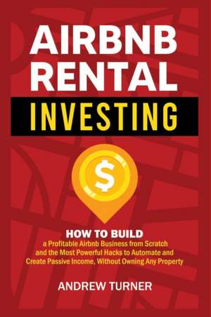 AIRBNB RENTAL INVESTING de Andrew Turner