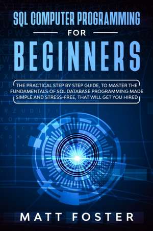 SQL COMPUTER PROGRAMMING FOR BEGINNERS de Matt Foster