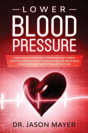 LOWER BLOOD PRESSURE de Jason Mayer