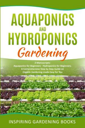 AQUAPONICS AND HYDROPONICS GARDENING de Inspiring Gardening Books