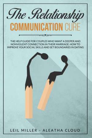 The Relationship Communication Cure de Leil Miller