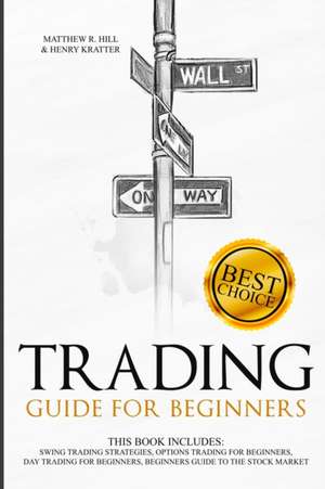 TRADING GUIDE FOR BEGINNERS de Matthew R. Hill