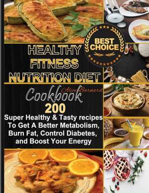 HEALTHY FITNESS NUTRITION DIET COOKBOOK de Alice Bernard